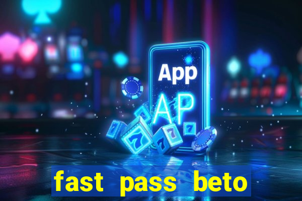 fast pass beto carrero valor